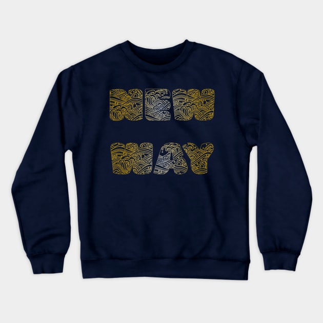 New Way Crewneck Sweatshirt by yayor